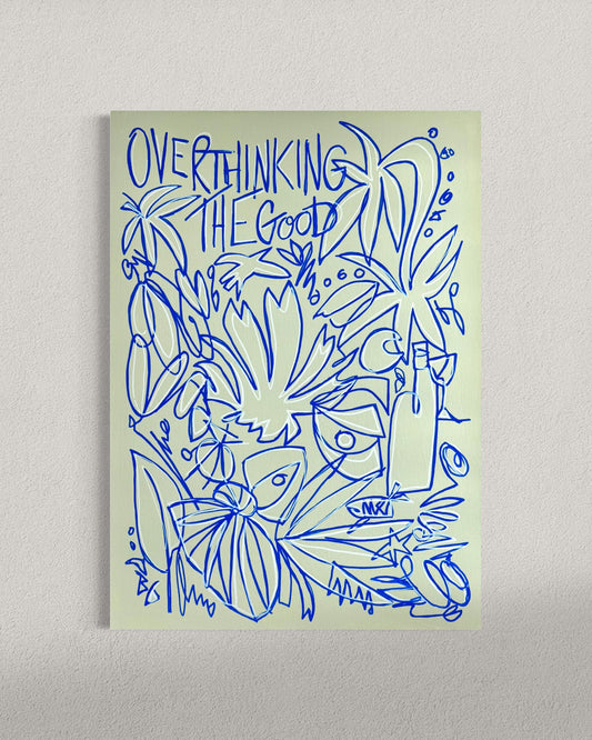 OVERTHINKING the good